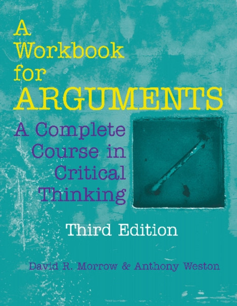 A Workbook for Arguments : A Complete Course in Critical Thinking