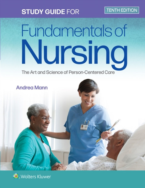 Study Guide for Fundamentals of Nursing : The Art and Science of Person-Centered Care