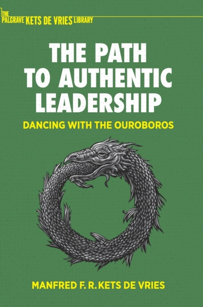 The Path to Authentic Leadership : Dancing with the Ouroboros