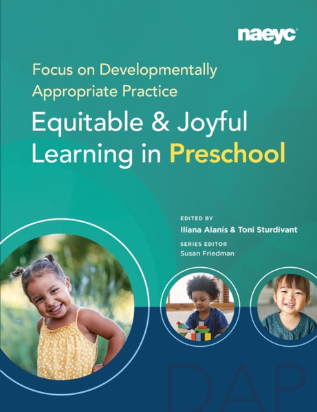 Focus on Developmentally Appropriate Practice : Equitable and Joyful Learning in Preschool