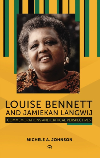 Louise Bennett And Jamiekan Langwij : Commemorations and Critical Perspectives