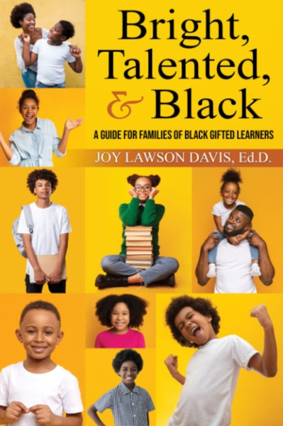 Bright, Talented, & Black : A Guide for Families of Black Gifted Learners