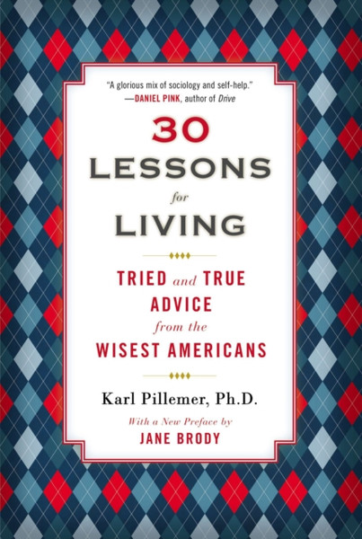 30 Lessons for Living : Tried and True Advice from the Wisest Americans
