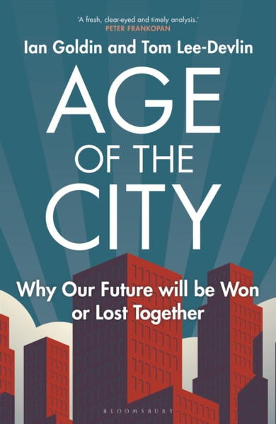 Age of the City : Why our Future will be Won or Lost Together