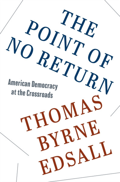The Point of No Return : American Democracy at the Crossroads