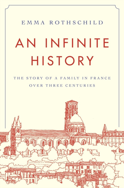 An Infinite History : The Story of a Family in France over Three Centuries