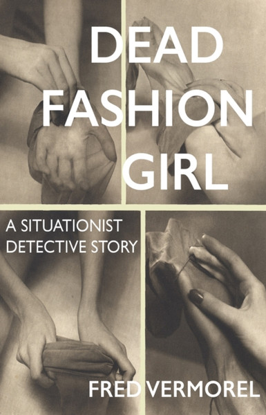 Dead Fashion Girl - A Situationist Detective Story