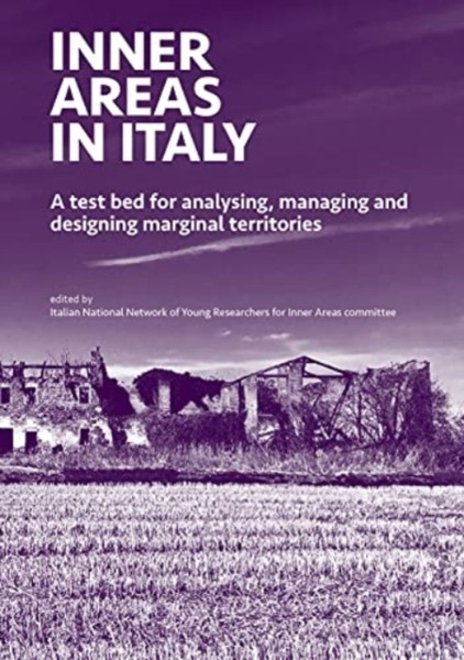 INNER AREAS IN ITALY : A Test Bed for Analysing, Managing and Designing Marginal Territories