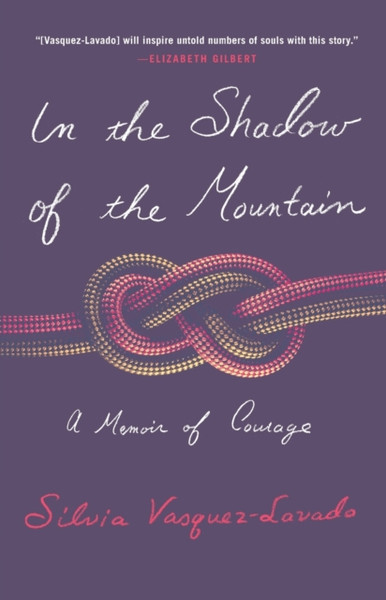 In the Shadow of the Mountain : A Memoir of Courage