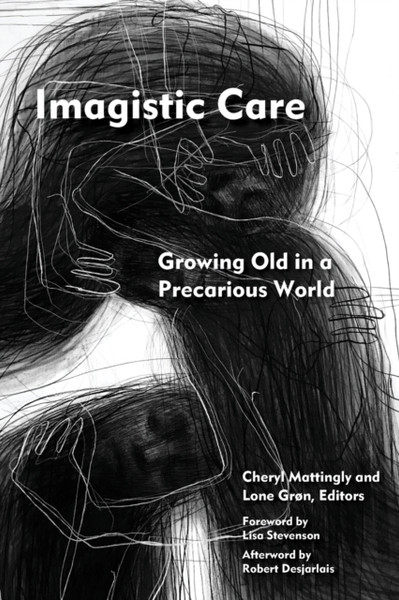 Imagistic Care : Growing Old in a Precarious World