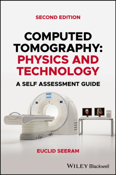 Computed Tomography - Physics and Technology. A Self-Assessment Guide, Second Edition