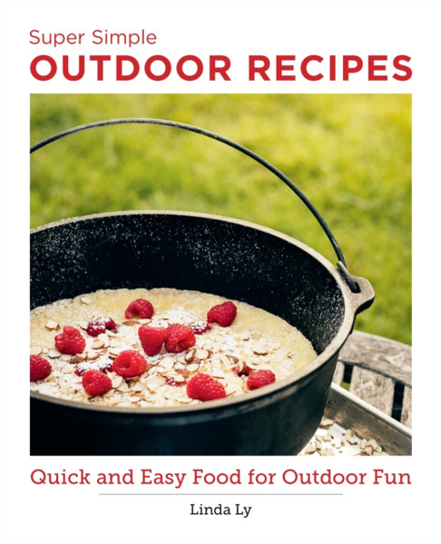 Super Simple Outdoor Recipes : Quick and Easy Food for Outdoor Fun