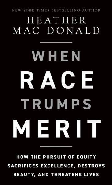 The Danger of Disparate Impact : How the Pursuit of Equity Is Undermining Our Institutions