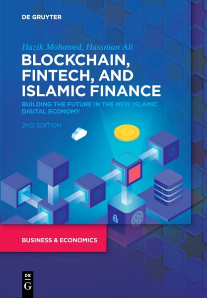 Blockchain, Fintech, and Islamic Finance : Building the Future in the New Islamic Digital Economy