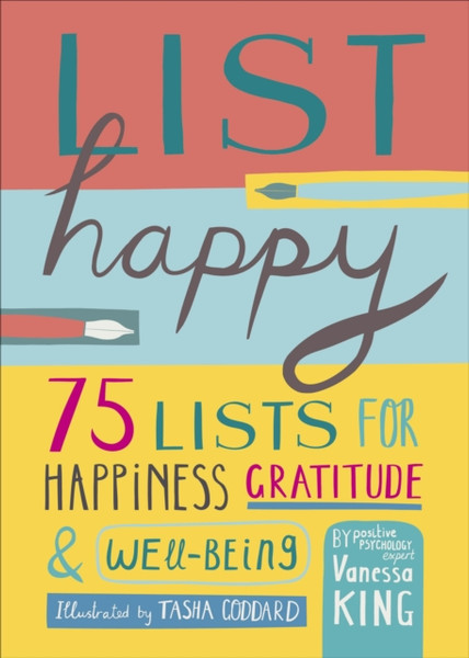 List Happy : 75 Lists for Happiness, Gratitude, and Wellbeing