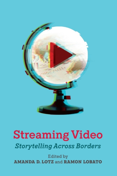 Streaming Video : Storytelling Across Borders