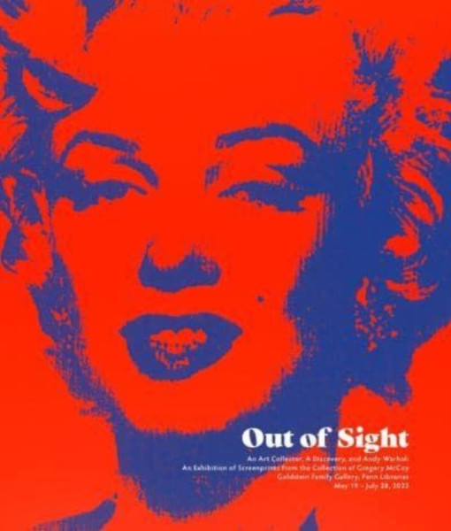 Out of Sight : An Art Collector, a Discovery, and Andy Warhol