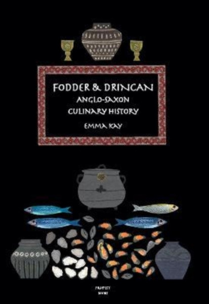 Fodder & Drincan : Anglo-Saxon Culinary History