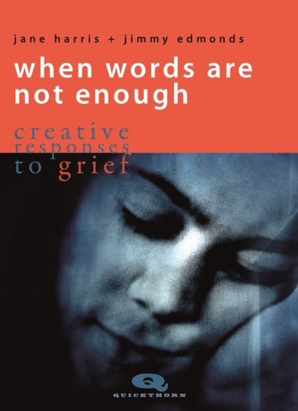 When Words are not Enough : Creative Responses to Grief