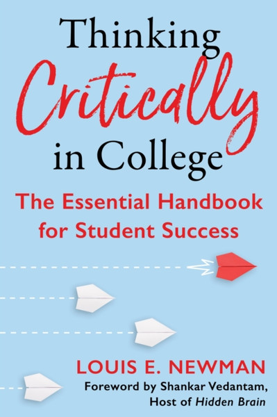 Thinking Critically in College : The Essential Handbook for Student Success