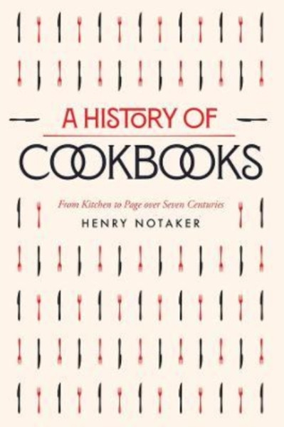 A History of Cookbooks : From Kitchen to Page over Seven Centuries