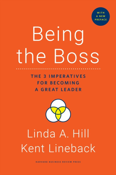 Being the Boss, with a New Preface : The 3 Imperatives for Becoming a Great Leader