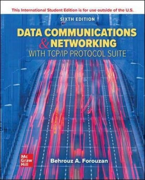 ISE Data Communications and Networking with TCP/IP Protocol Suite