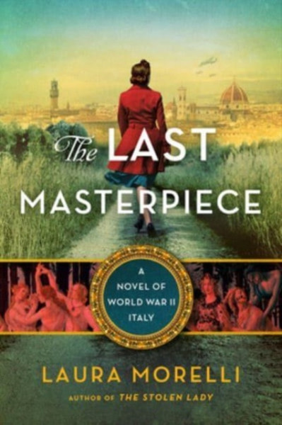 The Last Masterpiece : A Novel of World War II Italy