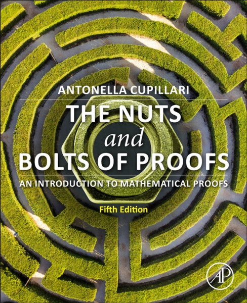 The Nuts and Bolts of Proofs : An Introduction to Mathematical Proofs