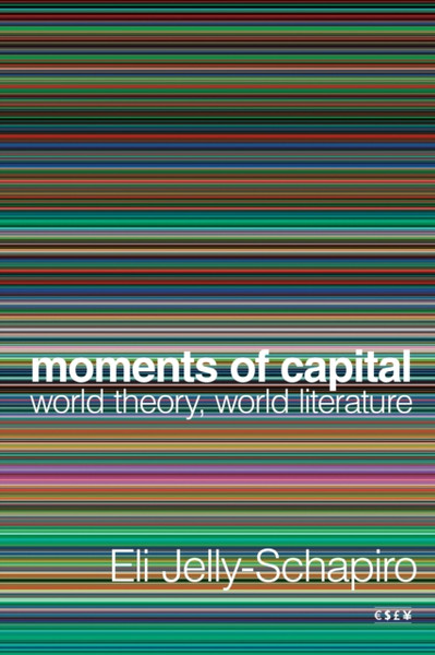 Moments of Capital : World Theory, World Literature