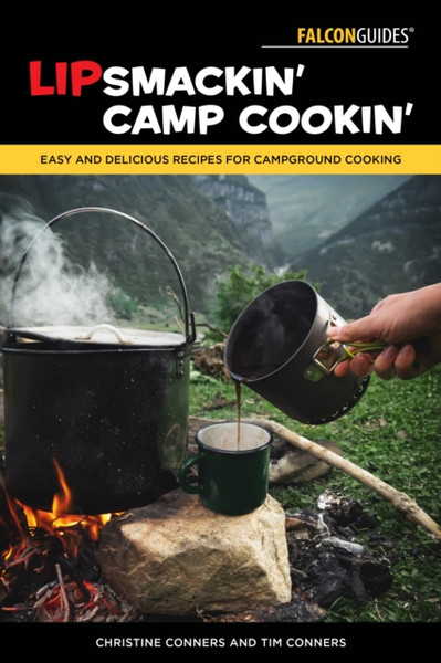 Lipsmackin' Camp Cookin' : Easy and Delicious Recipes for Campground Cooking
