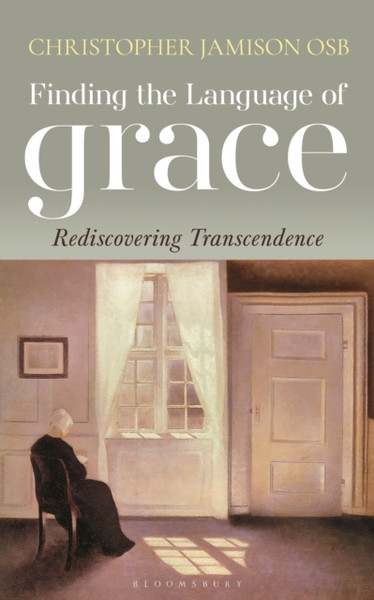 Finding the Language of Grace : Rediscovering Transcendence