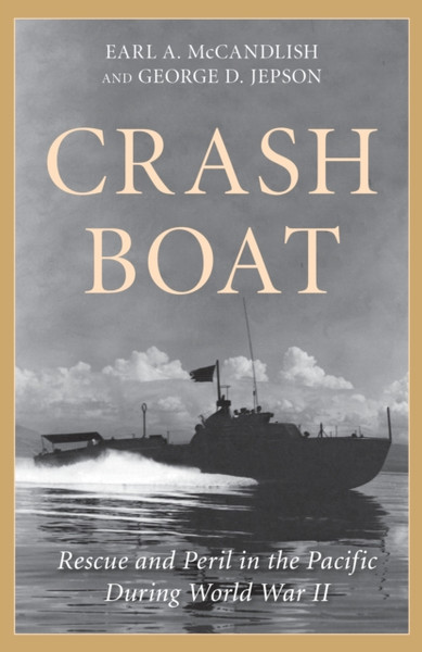 Crash Boat : Rescue and Peril in the Pacific During World War II