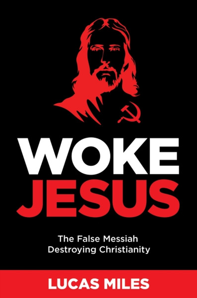 WOKE JESUS : Saving America from a False Messiah