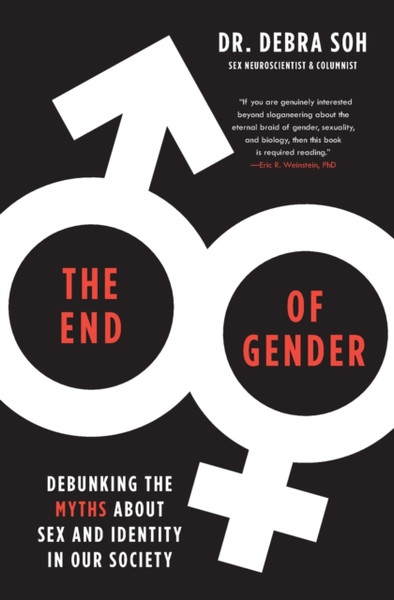 The End of Gender : Debunking the Myths about Sex and Identity in Our Society