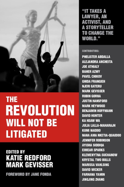 The Revolution Will Not Be Litigated : How Movements and Law Can Work Together To Win