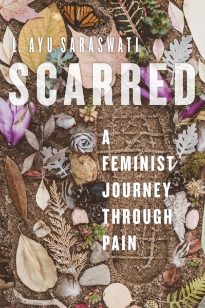 Scarred : A Feminist Journey Through Pain