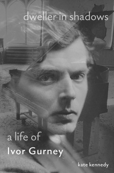 Dweller in Shadows : A Life of Ivor Gurney