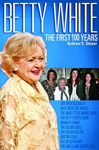 Betty White : The First 100 Years