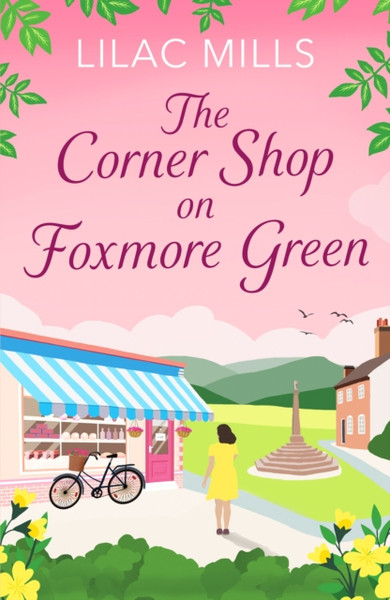 The Corner Shop on Foxmore Green : A charming and feel-good village romance