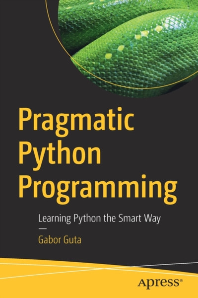 Pragmatic Python Programming : Learning Python the Smart Way