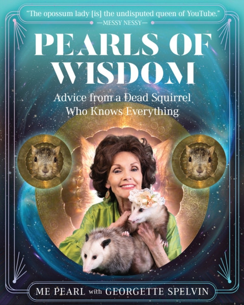 Pearls of Wisdom : Advice from a Dead Squirrel Who Knows Everything
