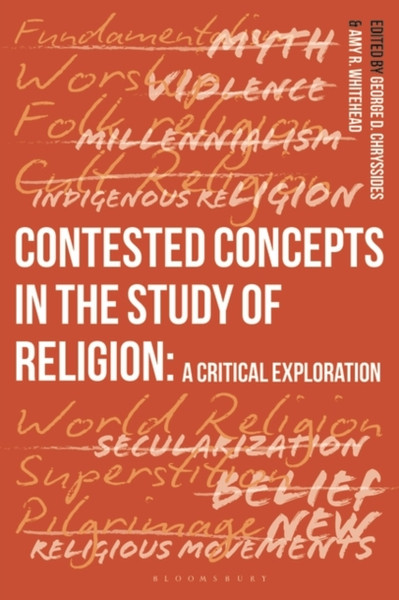 Contested Concepts in the Study of Religion : A Critical Exploration