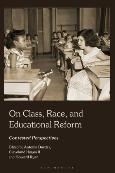 On Class, Race, and Educational Reform : Contested Perspectives