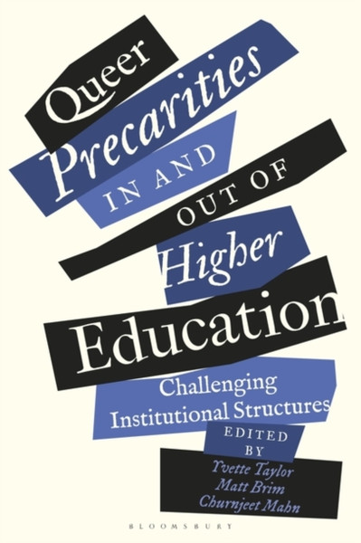 Queer Precarities in and out of Higher Education : Challenging Institutional Structures
