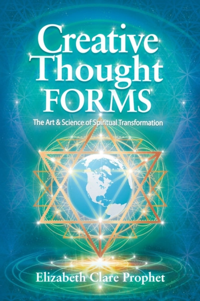Creative Thought Forms : The Art & Science of Spiritual Transformation