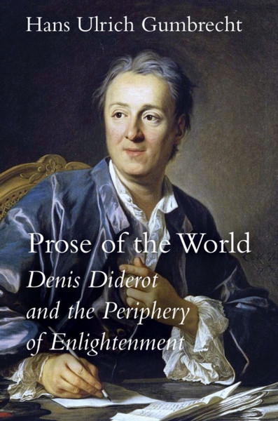 Prose of the World : Denis Diderot and the Periphery of Enlightenment