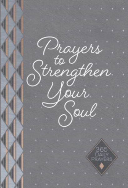 Prayers to Strengthen Your Soul : 365 Daily Prayers