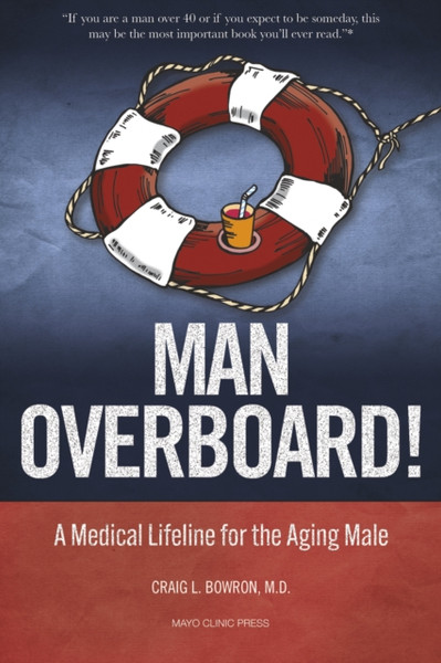 Man Overboard! : A Medical Lifeline for the Aging Male