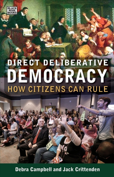 Direct Deliberative Democracy - How Citizens Can Rule